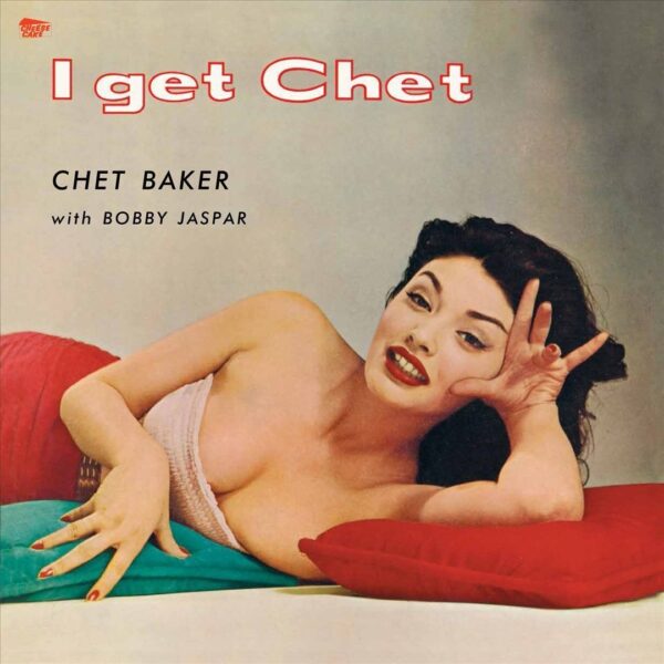 Chet Baker w/ Bobby Jaspar: I Get Chet? | Vinyl LP, Cheesecake