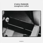 Evan Parker: Saxophone Solos | Vinyl LP, Otoroku