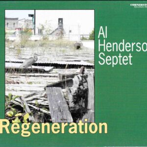 Al Henderson Septet: Regeneration | CD, Cornerstone