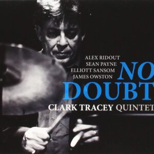 Clark Tracey Quintet: No Doubt | CD, Tentoten
