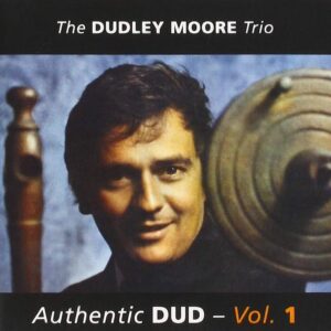 Dudley Moore Trio: Authentic Dud - Vol.1 | CD, Harkit