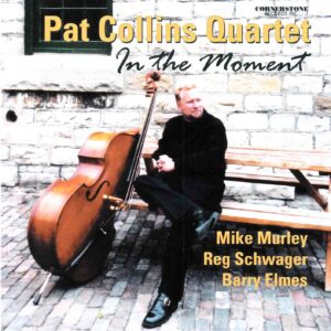 Pat Collins Quartet: In The Moment | CD, Cornerstone