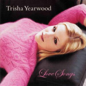 Trisha Yearwood: Love Songs | CD, Hump Head