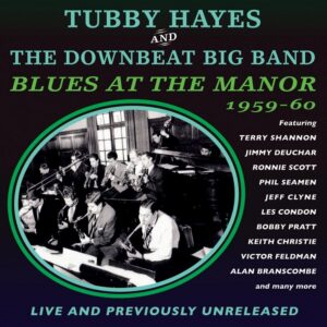 Tubby Hayes & The Downbeat Big Band: Blues At The Manor 1959-60 | CD, Acrobat