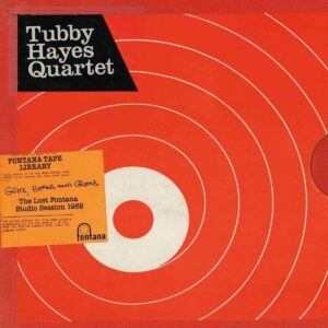 Tubby Hayes Quartet: Grits, Beans And Greens - The Lost Fontana Studio Session 1969 | CD, Fontana / Decca