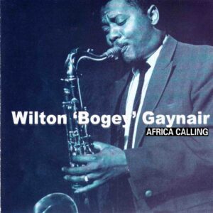 Wilton 'Bogey' Gaynair: Africa Calling | CD, Candid