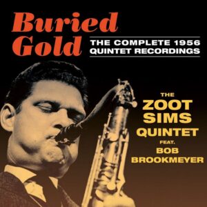 Zoot Sims Quintet feat. Bob Brookmeyer: Buried Gold - The Complete 1958 Quintet Recordings | CD, Acrobat