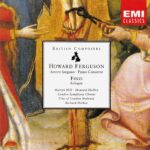 Howard Ferguson & Finzi: Amore Langueo, Piano Concerto; Eclogue - Martyn Hill, Howard Shelley, London Symphony Chorus, City of London Sinfonia, Hickox | CD, EMI