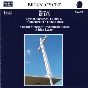 Havergal Brian: Symphonies Nos.17 & 32; In Memoriam; Festal Dance - National SO of Ireland, Leaper | CD, Marco Polo