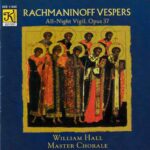 Rachmaninov: Vespers, All Night Vigil, Op.37 - William Hall Master Chorale | CD, Klavier