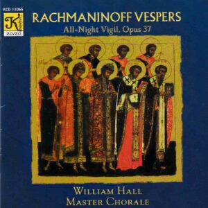 Rachmaninov: Vespers, All Night Vigil, Op.37 - William Hall Master Chorale | CD, Klavier