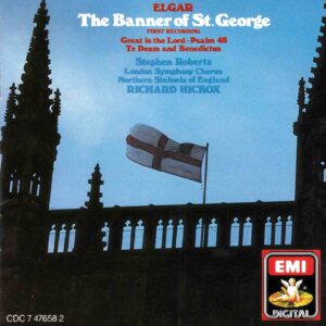 Elgar: The Banner of St. George, Op.33 - Stephen Roberts, London Symphony Chorus, Northen Sinfonia of England, Hickox | CD, Angel / EMI