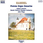 Handel: Famous Organ Concertos - Johann Aratore, Handel Festival CO, Tinge | CD, Naxos