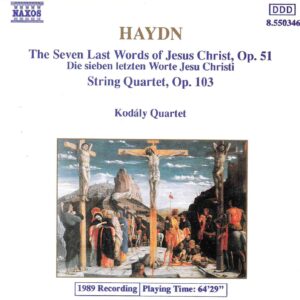 Haydn: The Seven Last Words of Jesus Christ, Op.51; String Quartet, Op.103 - Kodaly Qt | CD, Naxos