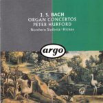 Bach: Organ Concertos - Peter Hurford, Northern Sinfonia, Hickox | CD, Argo