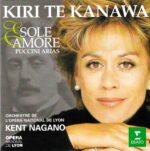 Puccini: Sole E Amore - Arias - Kiri Te Kanawa, Orchestre de L'Opera National de Lyon, Nagano | CD, Erato