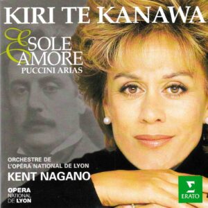 Puccini: Sole E Amore - Arias - Kiri Te Kanawa, Orchestre de L'Opera National de Lyon, Nagano | CD, Erato
