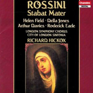 Rossini: Stabat Mater - Field, Jones, Davies, Earle, London Symphony Chorus, City of London Sinfonia, Hickox | CD, Chandos