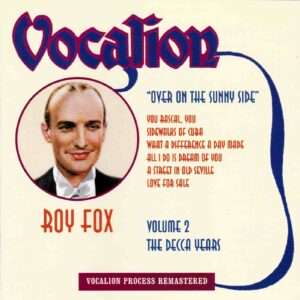 Roy Fox: Over On The Sunny Side - Volume 2, The Decca Years | CD, Vocalion