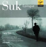 Suk: Epilogue; Fairy Tale - Orgonasova, Kusnjer, Mikulas, Royal Liverpool Choir & PO, Pesek | CD, Virgin Classics