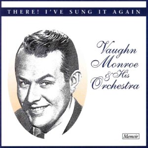Vaughn Monroe & His Orchestra: There! I've Sung It Again | CD, Memoir