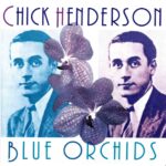 Chick Henderson: Blue Orchids | CD, Segue / Memoir Records