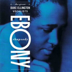 Duke Ellington: Ebony Rhapsody - The Great Duke Ellington Vocalists | CD, Bluebird