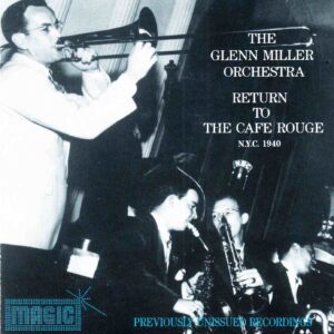 Glenn Miller Orchestra: Return To Cafe Rouge N.Y.C. 1940 | CD, Magic