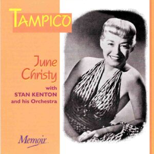June Christy with Stan Kenton & His Orchestra: Tampico | CD, Memoir