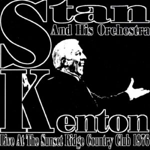 Stan Kenton & His Orchestra: Live At The Sunset Ridge Country Club 1976 | CD, Magic