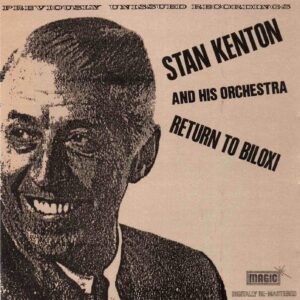Stan Kenton & His Orchestra: Return To Biloxi | CD, Magic