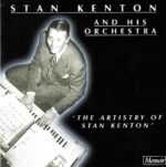 Stan Kenton & His Orchestra: The Artistry Of Stan Kenton | CD, Memoir