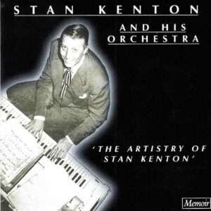 Stan Kenton & His Orchestra: The Artistry Of Stan Kenton | CD, Memoir