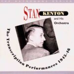 Stan Kenton: The Transcription Performances 1945-46 | CD, Hep