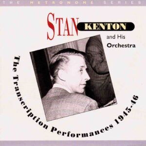 Stan Kenton: The Transcription Performances 1945-46 | CD, Hep