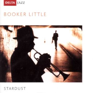 Booker Little: Stardust | CD, Delta Jazz