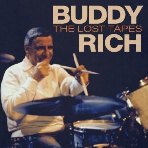 Buddy Rich: The Lost Tapes | CD, Rich Records / Wienerworld