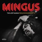 Charles Mingus: The Lost Album From Ronnie Scott's | CD, Resonance