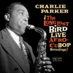 Charlie Parker: The Long Lost Bird Live Afro-Cubop Recordings | CD, RockBeat / Wienerworld