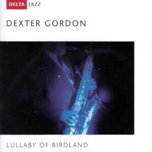 Dexter Gordon: Lullaby Of Birdland | CD, Delta Jazz
