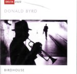 Donald Byrd: Birdhouse | CD, Delta Jazz