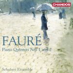 Faure: Piano Quintets Nos. 1 & 2 - Schubert Ensemble | CD, Chandos