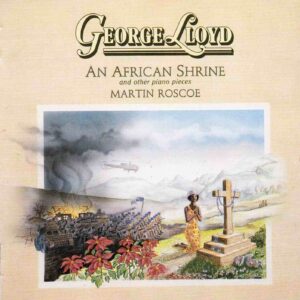 George Lloyd: An African Shrine and Other Piano Pieces - Martin Roscoe | CD, Albany