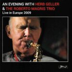 Herb Geller & The Roberto Magris Trio: Live In Europe 2009 | CD, Jmood