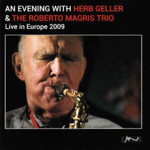 Herb Geller & The Roberto Magris Trio: Live In Europe 2009 | CD, Jmood