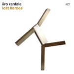 Iiro Rantala: Lost Heroes | Vinyl LP, ACT