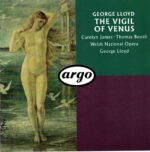 George Lloyd: The Vigil Of Venus - Carolyn James, Thomas Booth, Welsh National Opera, Lloyd | CD, Argo
