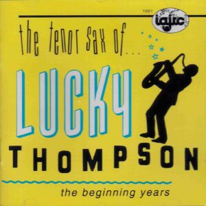 Lucky Thompson: The Beginning Years | CD, IAJRC