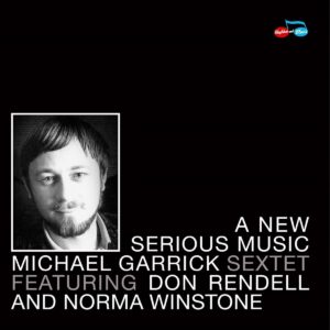 Michael Garrick Sextet featuring Don Rendell & Norma Winstone: A New Serious Music | CD, Rhythm & Blues