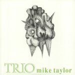 Mike Taylor Trio: Trio | Vinyl LP, Audio Clarity